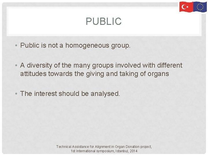 PUBLIC • Public is not a homogeneous group. • A diversity of the many PUBLIC • Public is not a homogeneous group. • A diversity of the many