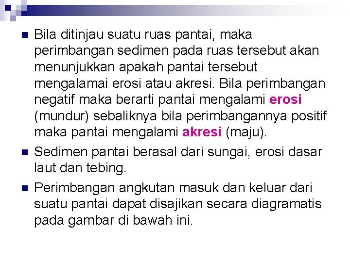 n n n Bila ditinjau suatu ruas pantai, maka perimbangan sedimen pada ruas tersebut