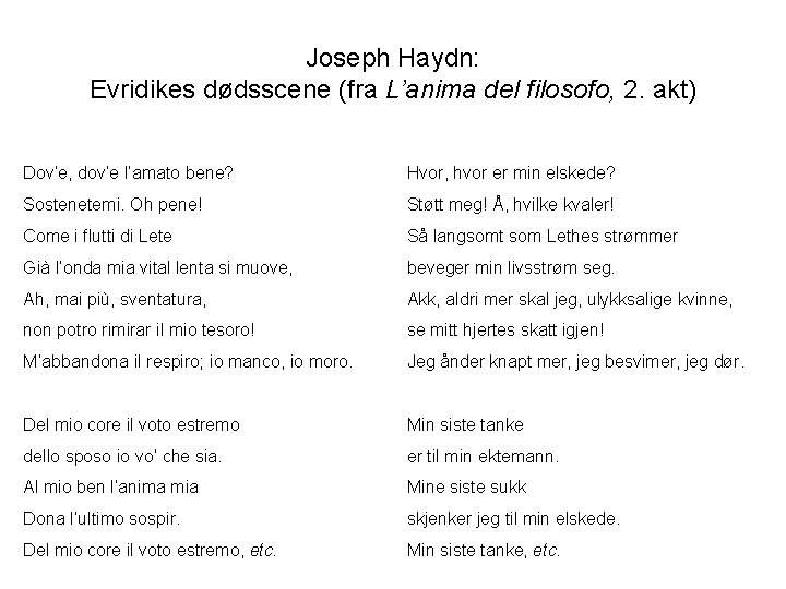 Joseph Haydn: Evridikes dødsscene (fra L’anima del filosofo, 2. akt) Dov’e, dov’e l’amato bene?