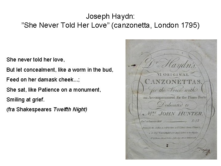 Joseph Haydn: ”She Never Told Her Love” (canzonetta, London 1795) She never told her