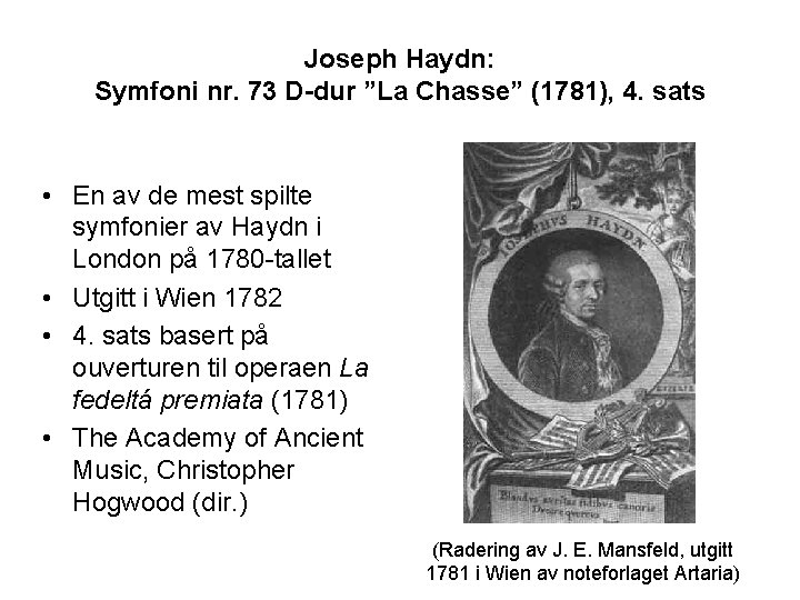 Joseph Haydn: Symfoni nr. 73 D-dur ”La Chasse” (1781), 4. sats • En av