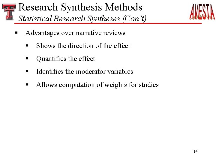 Research Synthesis Methods Statistical Research Syntheses (Con’t) § Advantages over narrative reviews § Shows