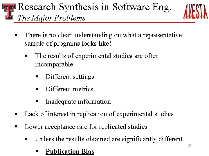 Research Synthesis in Software Eng. The Major Problems § There is no clear understanding