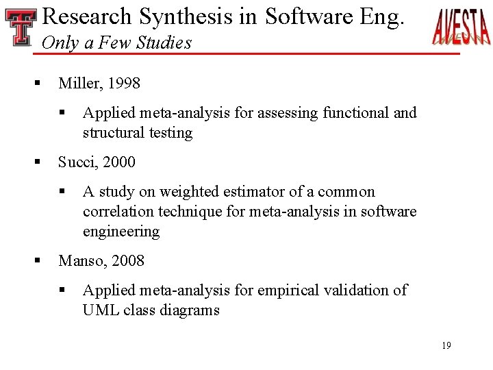 Research Synthesis in Software Eng. Only a Few Studies § Miller, 1998 § §