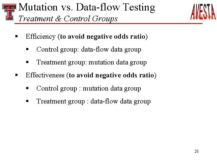 Mutation vs. Data-flow Testing Treatment & Control Groups § § Efficiency (to avoid negative