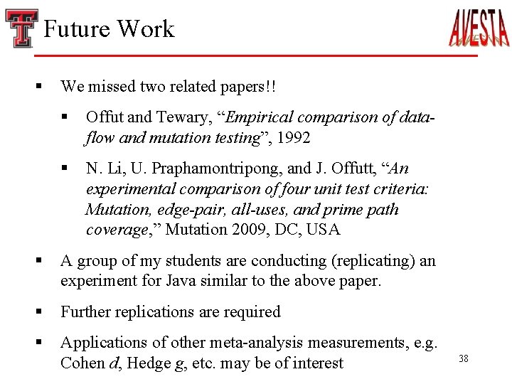 Future Work § We missed two related papers!! § Offut and Tewary, “Empirical comparison