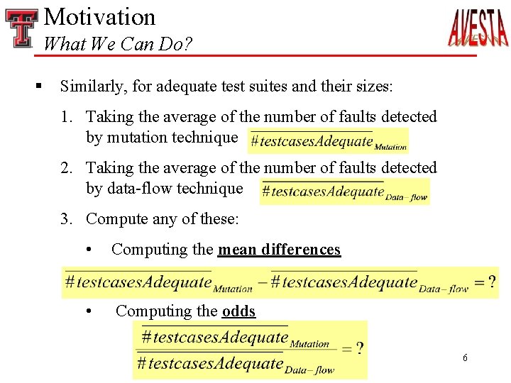 Motivation What We Can Do? § Similarly, for adequate test suites and their sizes: