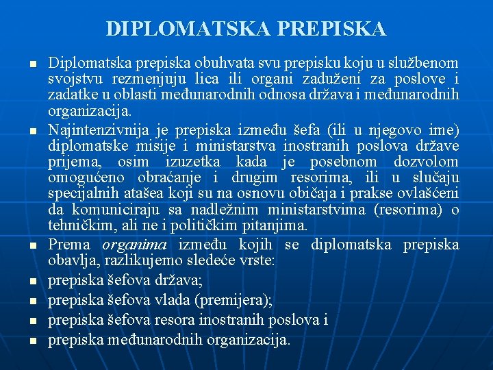 DIPLOMATSKA PREPISKA n n n n Diplomatska prepiska obuhvata svu prepisku koju u službenom