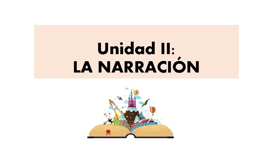 Unidad II: LA NARRACIÓN 