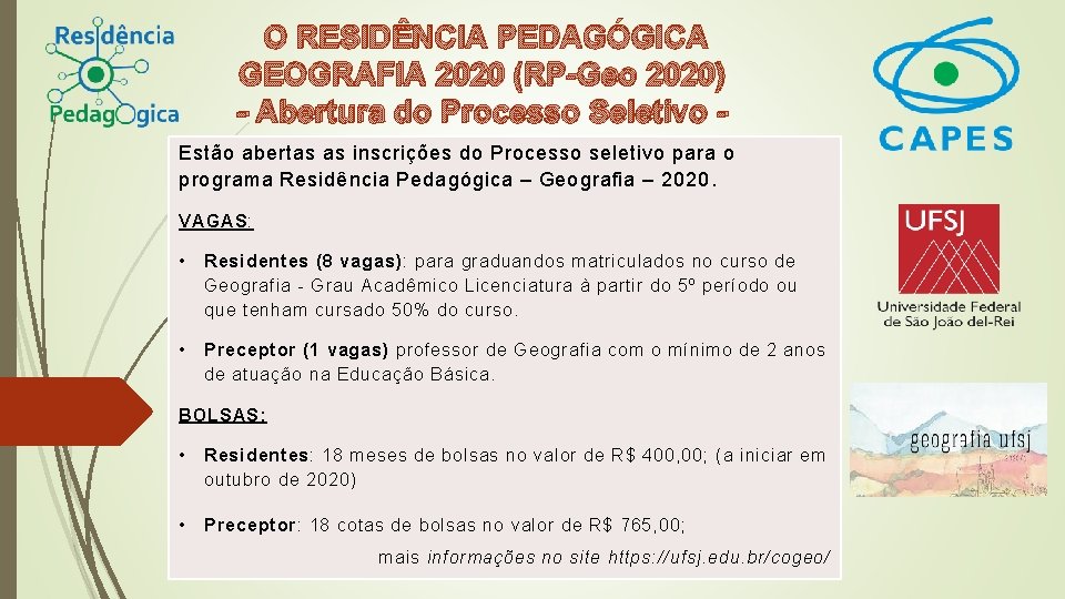 O RESIDÊNCIA PEDAGÓGICA GEOGRAFIA 2020 (RP-Geo 2020) - Abertura do Processo Seletivo Estão abertas