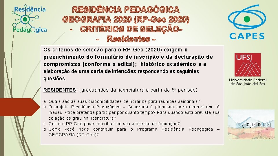 RESIDÊNCIA PEDAGÓGICA GEOGRAFIA 2020 (RP-Geo 2020) - CRITÉRIOS DE SELEÇÃO- Residentes Os critérios de