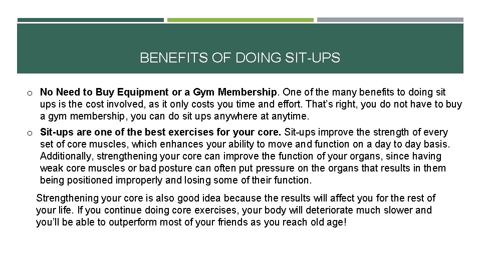 BENEFITS OF DOING SIT-UPS o No Need to Buy Equipment or a Gym Membership.