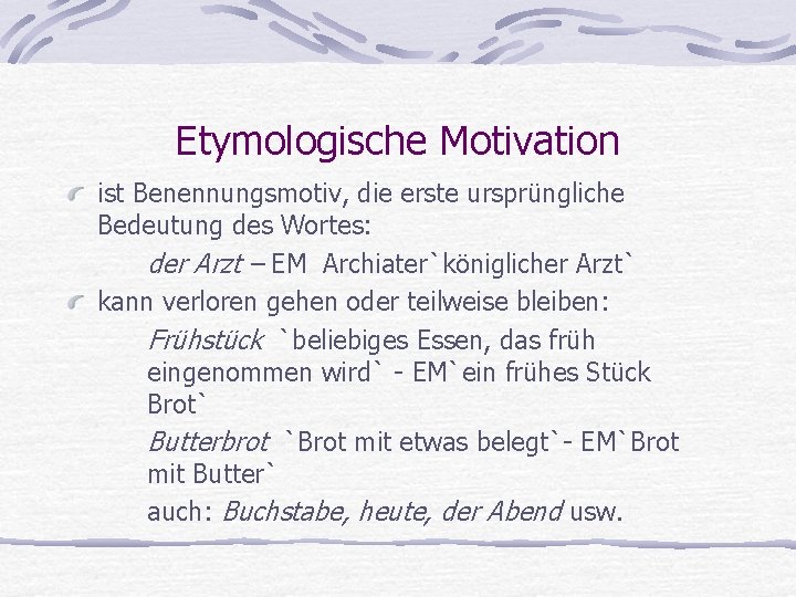 Etymologische Motivation ist Benennungsmotiv, die erste ursprüngliche Bedeutung des Wortes: der Arzt – EM