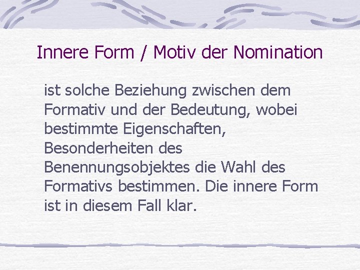 Innere Form / Motiv der Nomination ist solche Beziehung zwischen dem Formativ und der