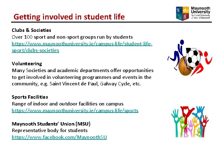 Getting involved in student life Clubs & Societies Over 100 sport and non-sport groups Getting involved in student life Clubs & Societies Over 100 sport and non-sport groups