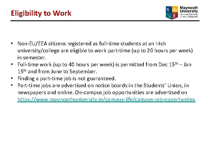 Eligibility to Work • Non-EU/EEA citizens registered as full-time students at an Irish university/college Eligibility to Work • Non-EU/EEA citizens registered as full-time students at an Irish university/college