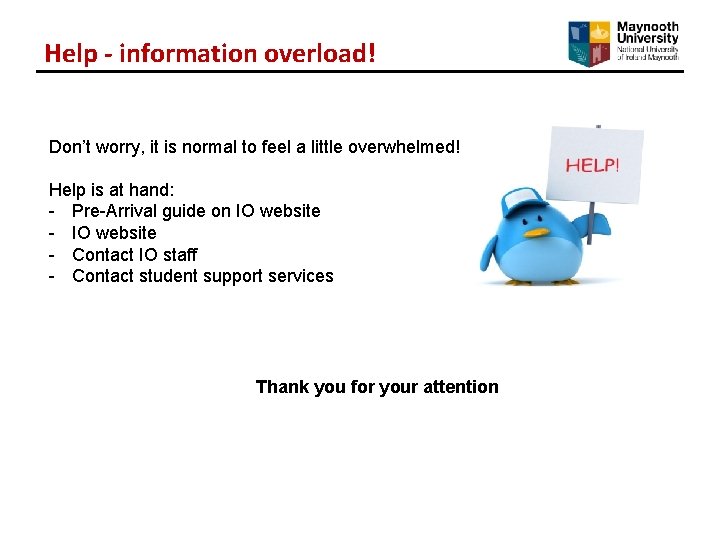 Help - information overload! Don’t worry, it is normal to feel a little overwhelmed! Help - information overload! Don’t worry, it is normal to feel a little overwhelmed!
