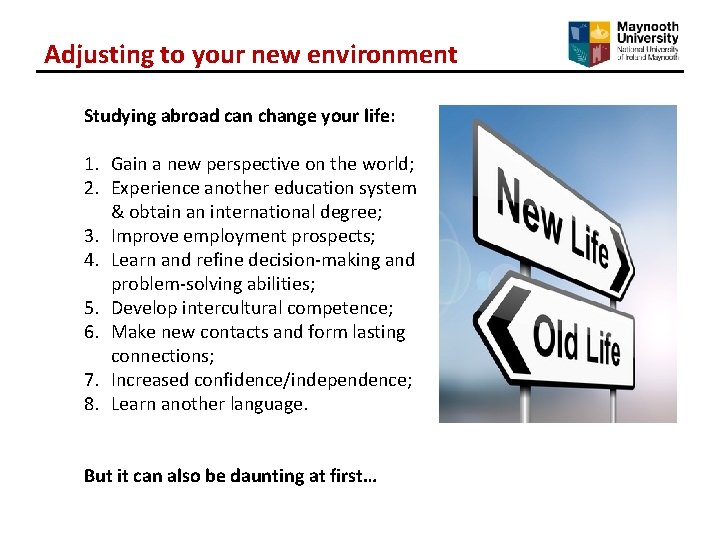 Adjusting to your new environment Studying abroad can change your life: 1. Gain a Adjusting to your new environment Studying abroad can change your life: 1. Gain a