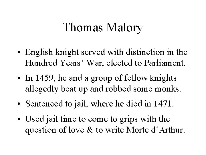 Thomas Malory • English knight served with distinction in the Hundred Years’ War, elected