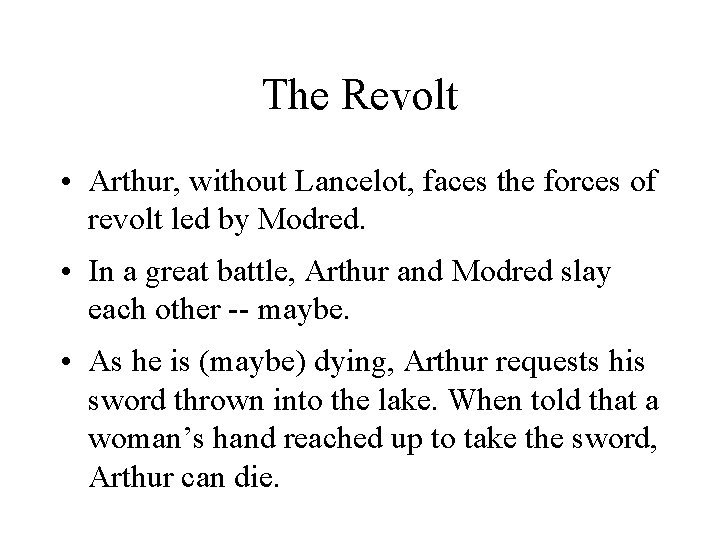The Revolt • Arthur, without Lancelot, faces the forces of revolt led by Modred.
