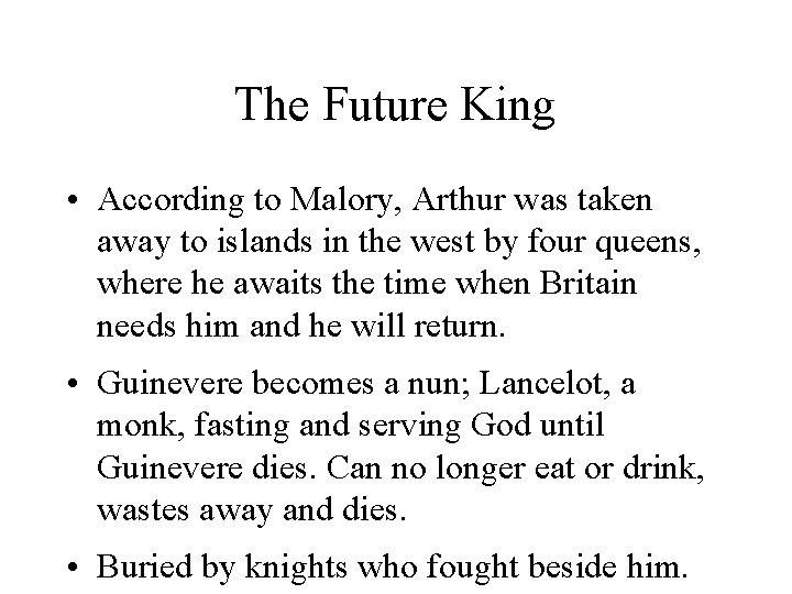 The Future King • According to Malory, Arthur was taken away to islands in