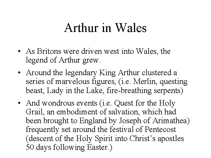 Arthur in Wales • As Britons were driven west into Wales, the legend of
