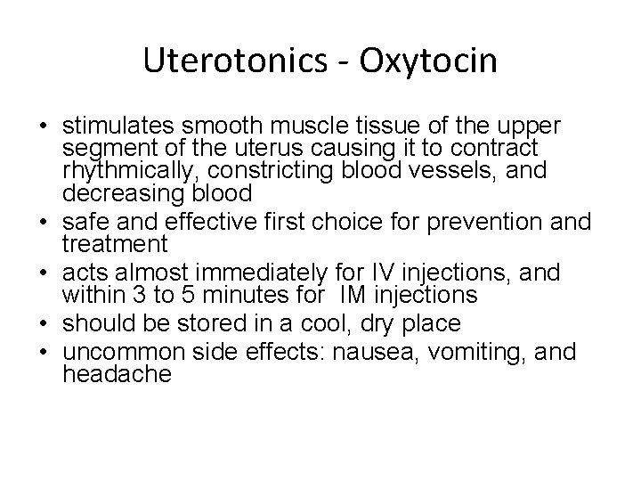 Uterotonics - Oxytocin • stimulates smooth muscle tissue of the upper segment of the Uterotonics - Oxytocin • stimulates smooth muscle tissue of the upper segment of the