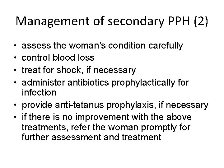Management of secondary PPH (2) • • assess the woman’s condition carefully control blood Management of secondary PPH (2) • • assess the woman’s condition carefully control blood