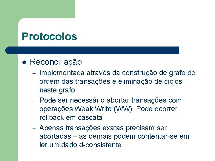 Protocolos l Reconciliação – – – Implementada através da construção de grafo de ordem