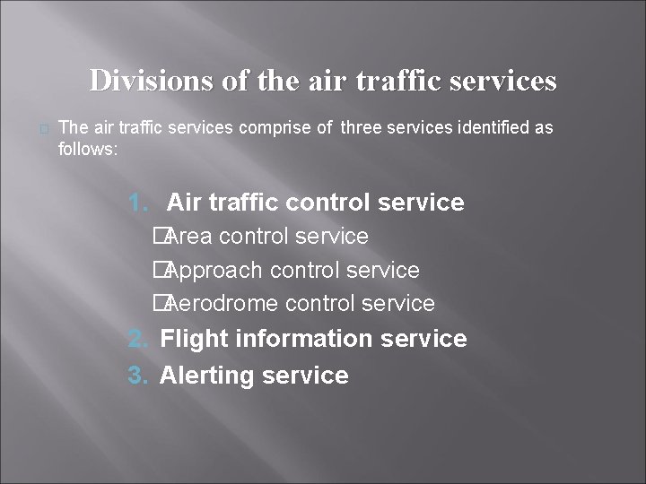 Divisions of the air traffic services � The air traffic services comprise of three