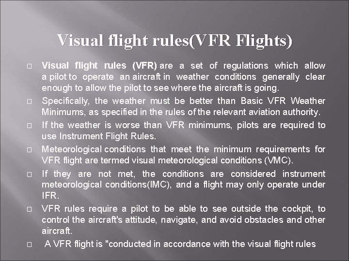Visual flight rules(VFR Flights) � � � � Visual flight rules (VFR) are a