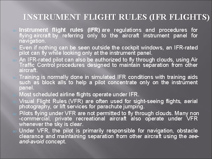 INSTRUMENT FLIGHT RULES (IFR FLIGHTS) Instrument flight rules (IFR) are regulations and procedures for