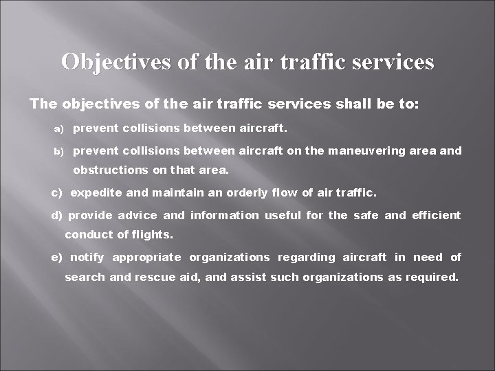 Objectives of the air traffic services The objectives of the air traffic services shall
