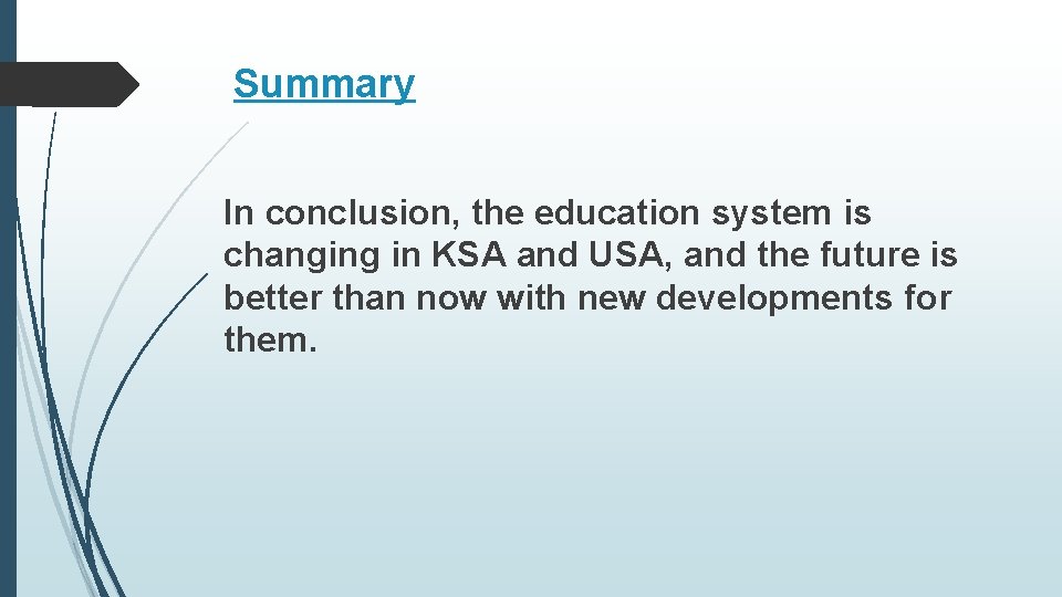 Summary In conclusion, the education system is changing in KSA and USA, and the