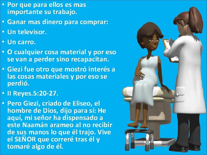  • Por que para ellos es mas importante su trabajo. • Ganar mas