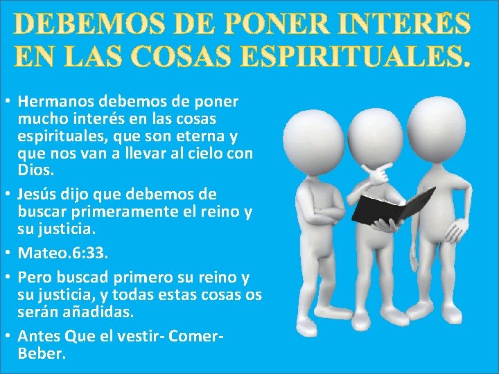  • Hermanos debemos de poner mucho interés en las cosas espirituales, que son