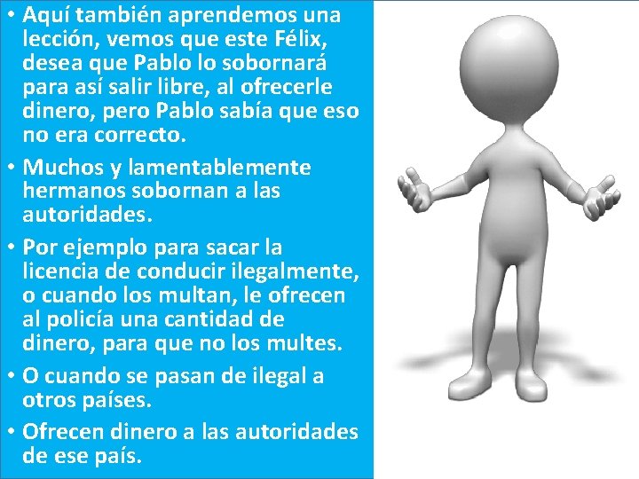  • Aquí también aprendemos una lección, vemos que este Félix, desea que Pablo