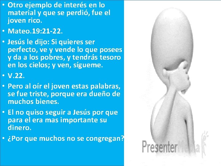  • Otro ejemplo de interés en lo material y que se perdió, fue