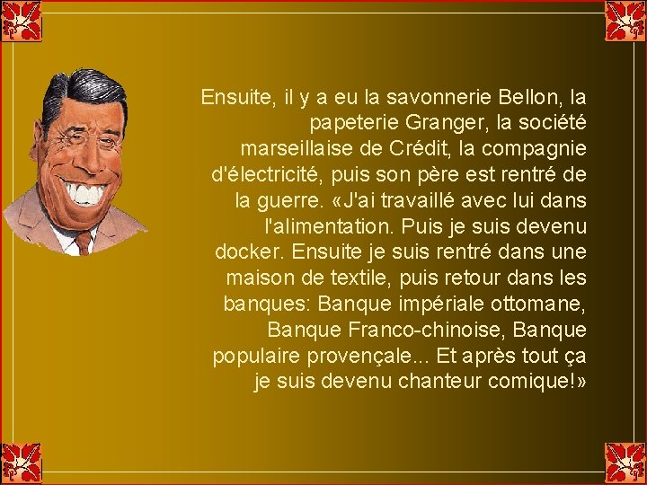 Ensuite, il y a eu la savonnerie Bellon, la papeterie Granger, la société marseillaise Ensuite, il y a eu la savonnerie Bellon, la papeterie Granger, la société marseillaise