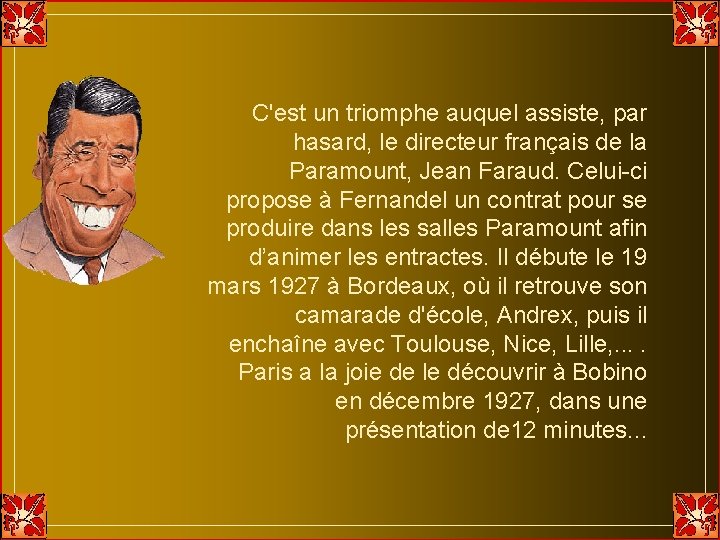C'est un triomphe auquel assiste, par hasard, le directeur français de la Paramount, Jean C'est un triomphe auquel assiste, par hasard, le directeur français de la Paramount, Jean