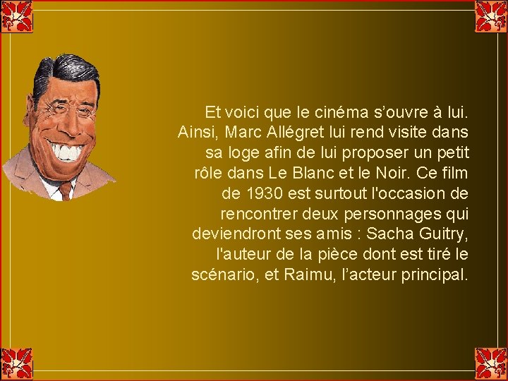 Et voici que le cinéma s’ouvre à lui. Ainsi, Marc Allégret lui rend visite Et voici que le cinéma s’ouvre à lui. Ainsi, Marc Allégret lui rend visite