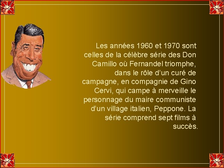 Les années 1960 et 1970 sont celles de la célèbre série des Don Camillo Les années 1960 et 1970 sont celles de la célèbre série des Don Camillo