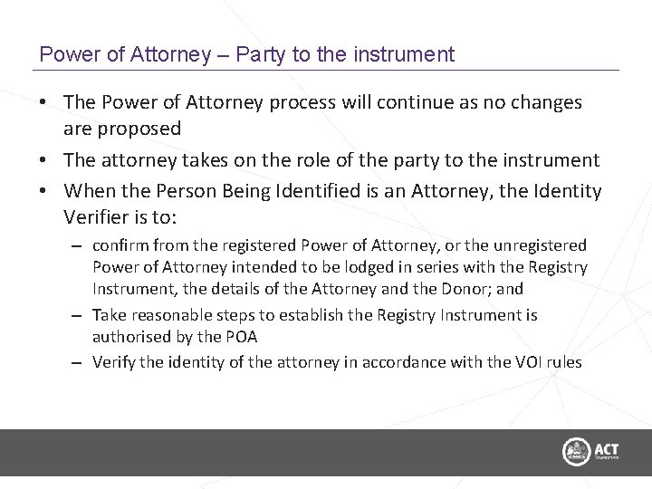 Power of Attorney – Party to the instrument • The Power of Attorney process