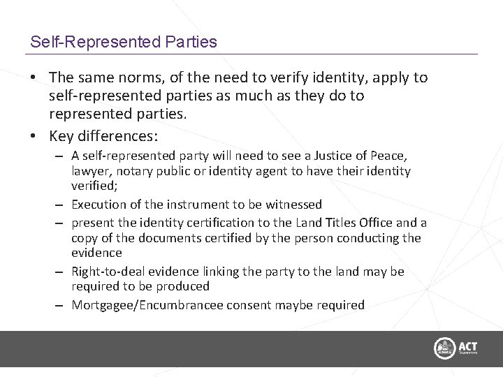 Self-Represented Parties • The same norms, of the need to verify identity, apply to