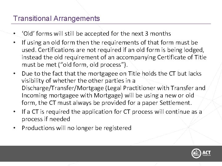 Transitional Arrangements • ‘Old’ forms will still be accepted for the next 3 months