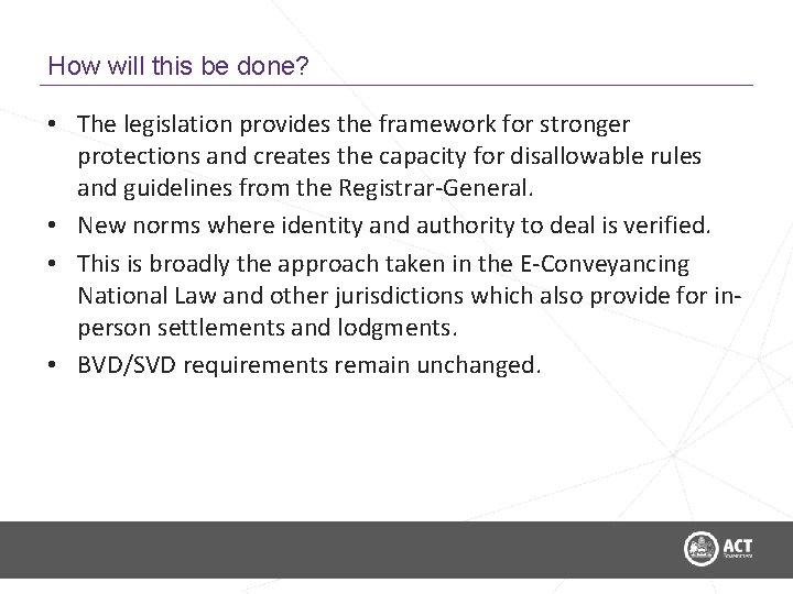 How will this be done? • The legislation provides the framework for stronger protections