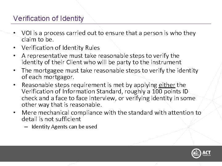 Verification of Identity • VOI is a process carried out to ensure that a