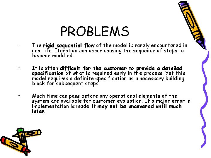 PROBLEMS • The rigid sequential flow of the model is rarely encountered in real
