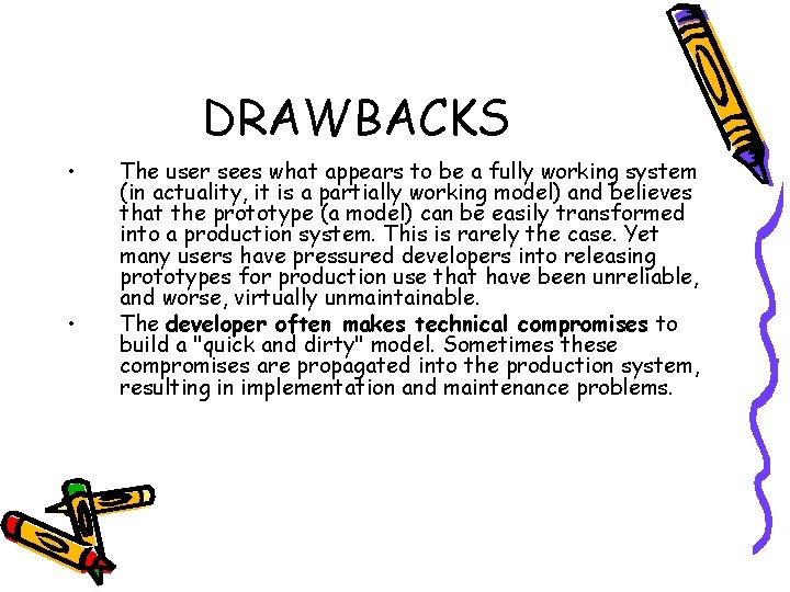 DRAWBACKS • • The user sees what appears to be a fully working system