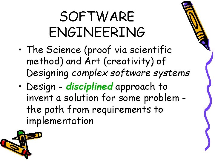 SOFTWARE ENGINEERING • The Science (proof via scientific method) and Art (creativity) of Designing
